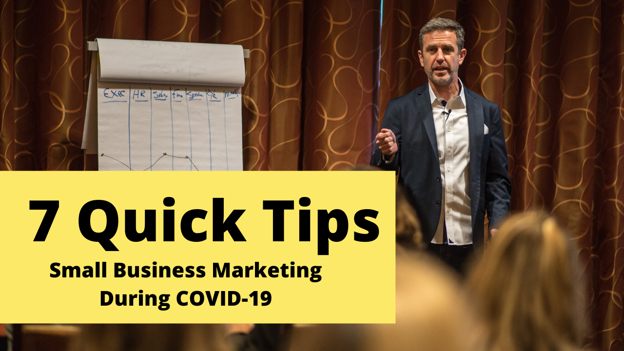 7 Quick Tips: Small Business Marketing During COVID-19