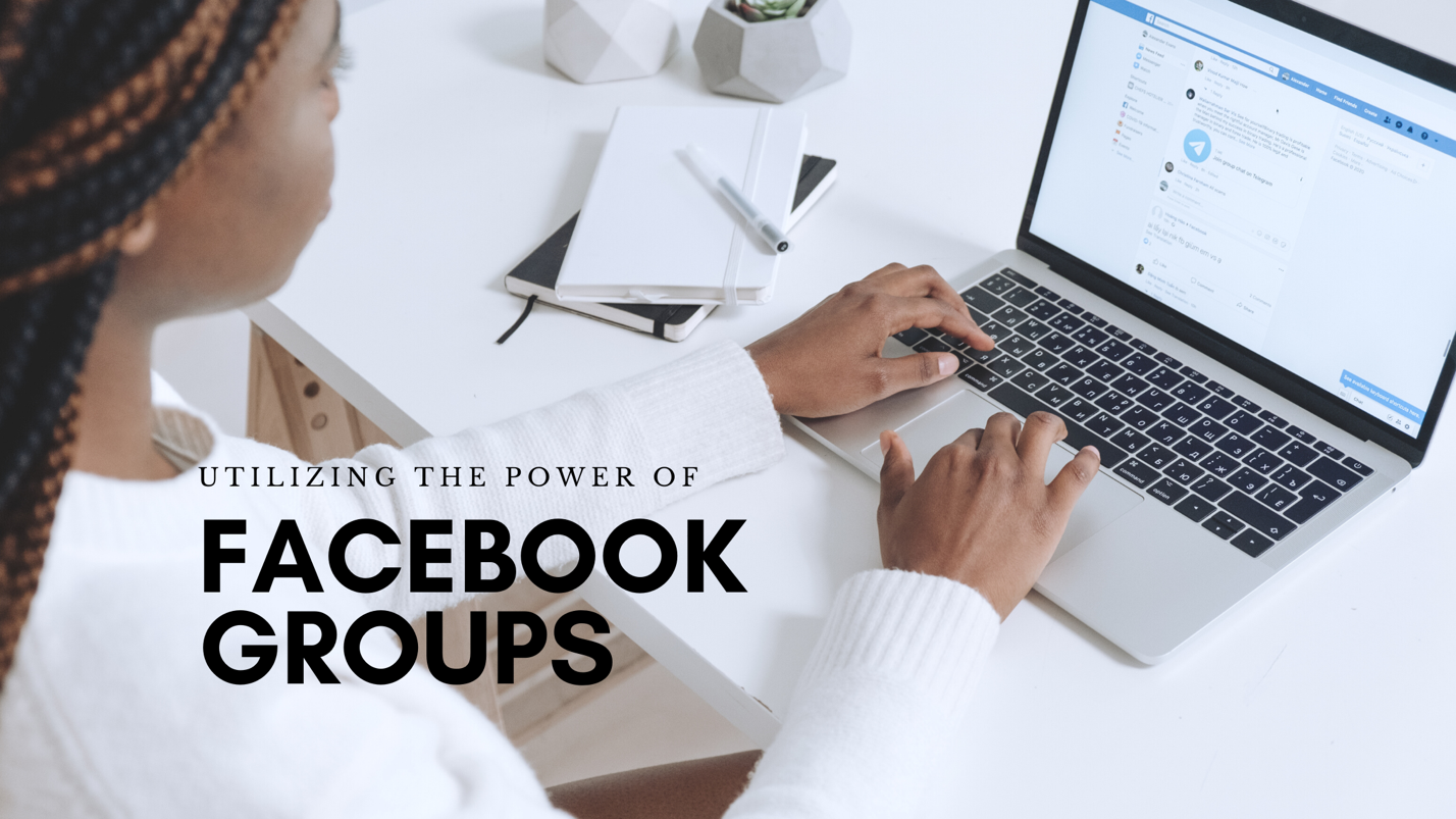 Using Facebook Groups to Grow Your Brand, Business and Loyalty